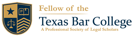 Fellow of the Texas Bar College | A Professional Society of Legal Scholars